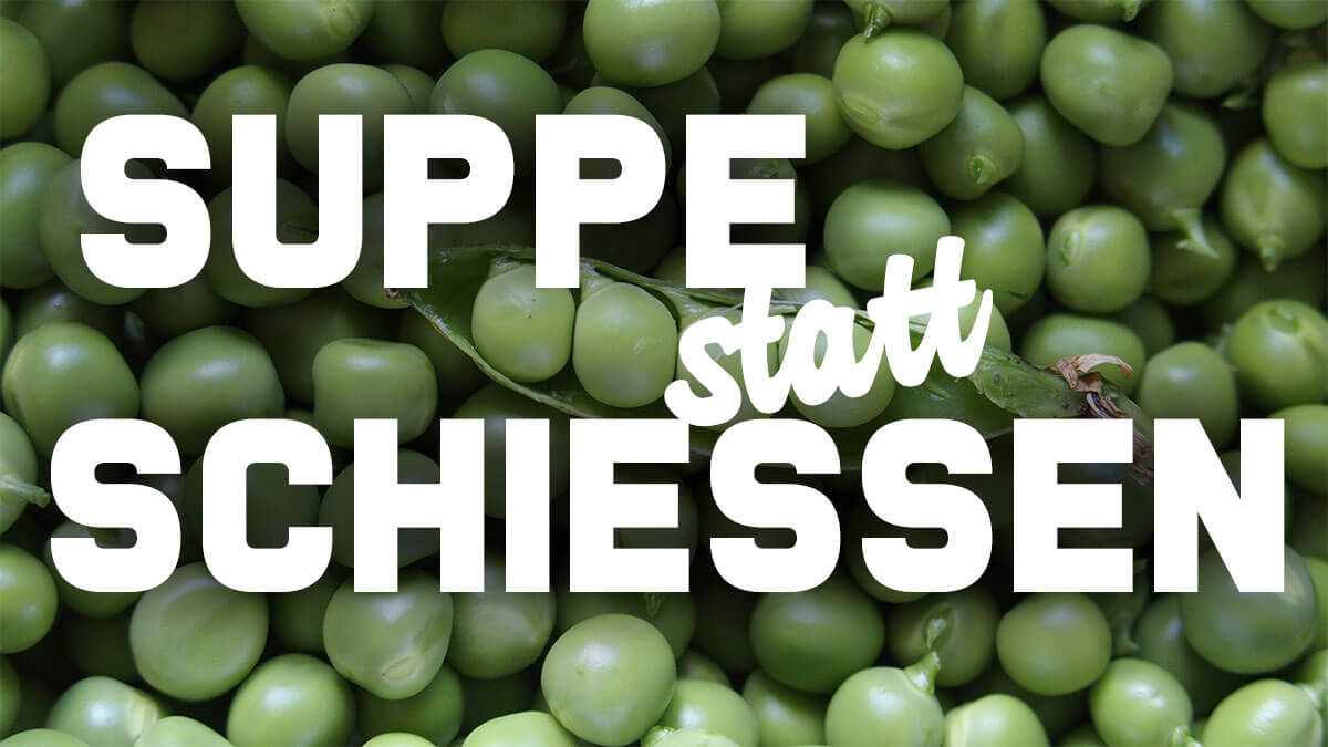 Suppe statt Schießen